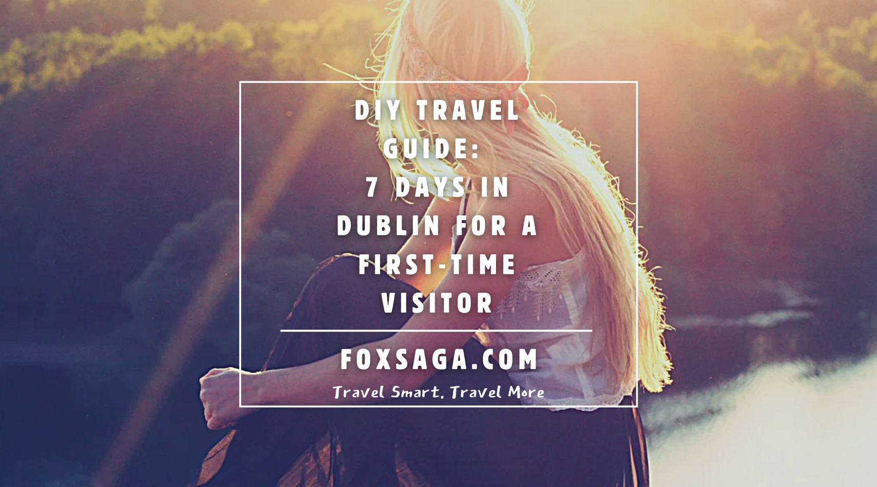 DIY travel guide how to dublin in 7 days