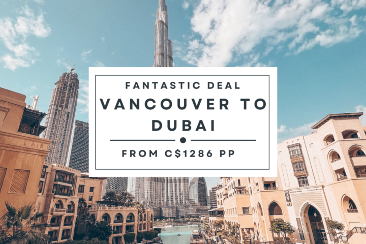 Unbeatable Trip Deal from Vancouver to Dubai (flight & accommodation) – 14 days – from C$1286 pp