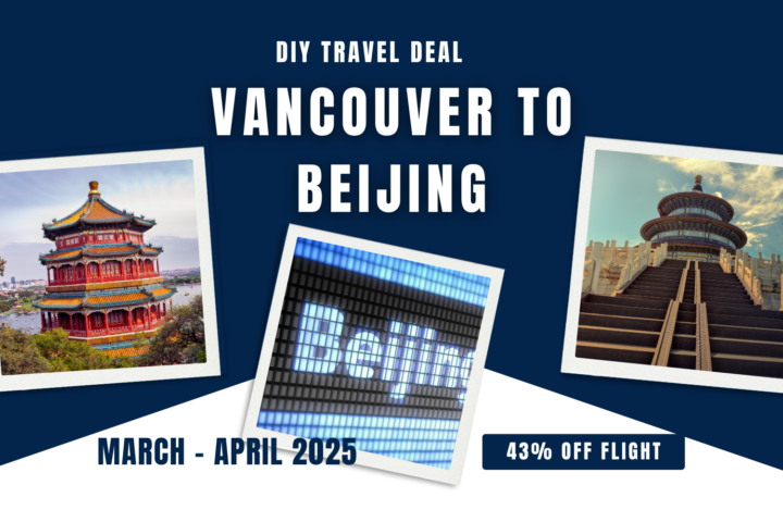 DIY travel deal from Vancouver to Beijing