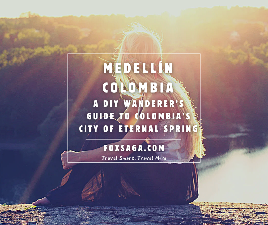 Medellin Colombia A Do It Yourself Travel Guide