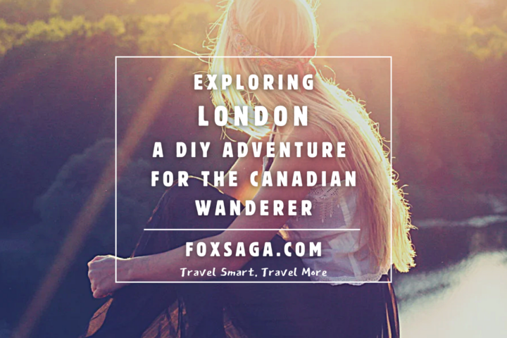 exploring london diy adventure for a canadian wanderer