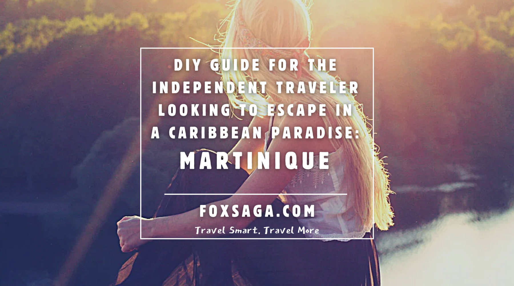 Travel to Martinique DIY guide a Canadian wanderer