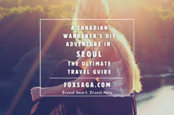 DIY travel guide for Seoul Canadian wanderer