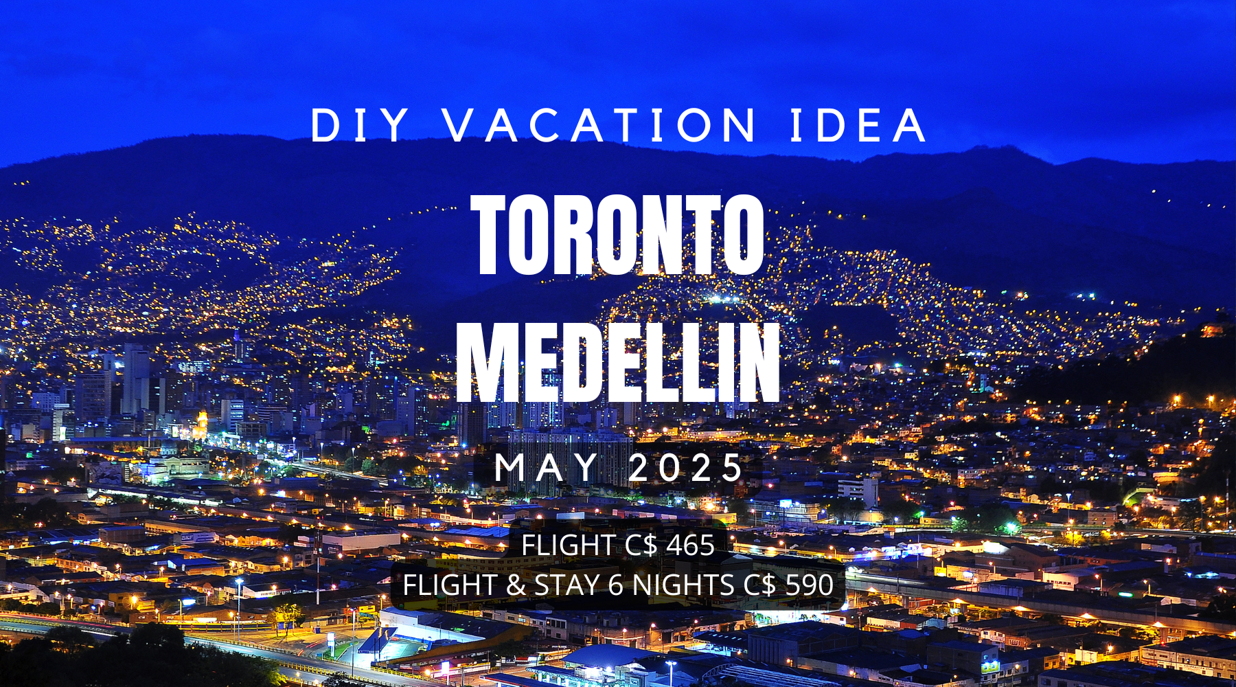 Travel from Toronto to Medellin in May 2025 - DIY vacation idea - Budget travel