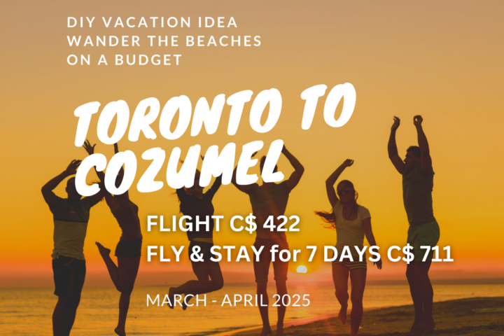 Travel from Toronto to Cozumel on a budget DIY vacation idea one week beach fun