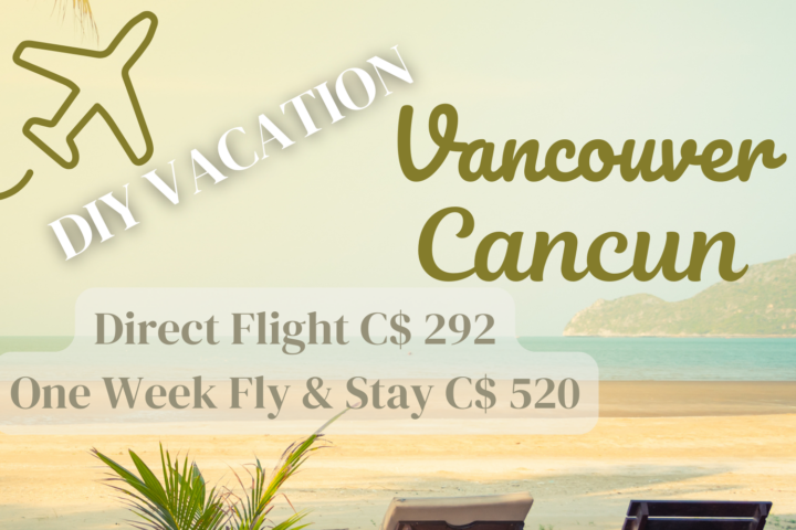 Vancouver to Cancoun vacation deal idea travel wanderer budget price