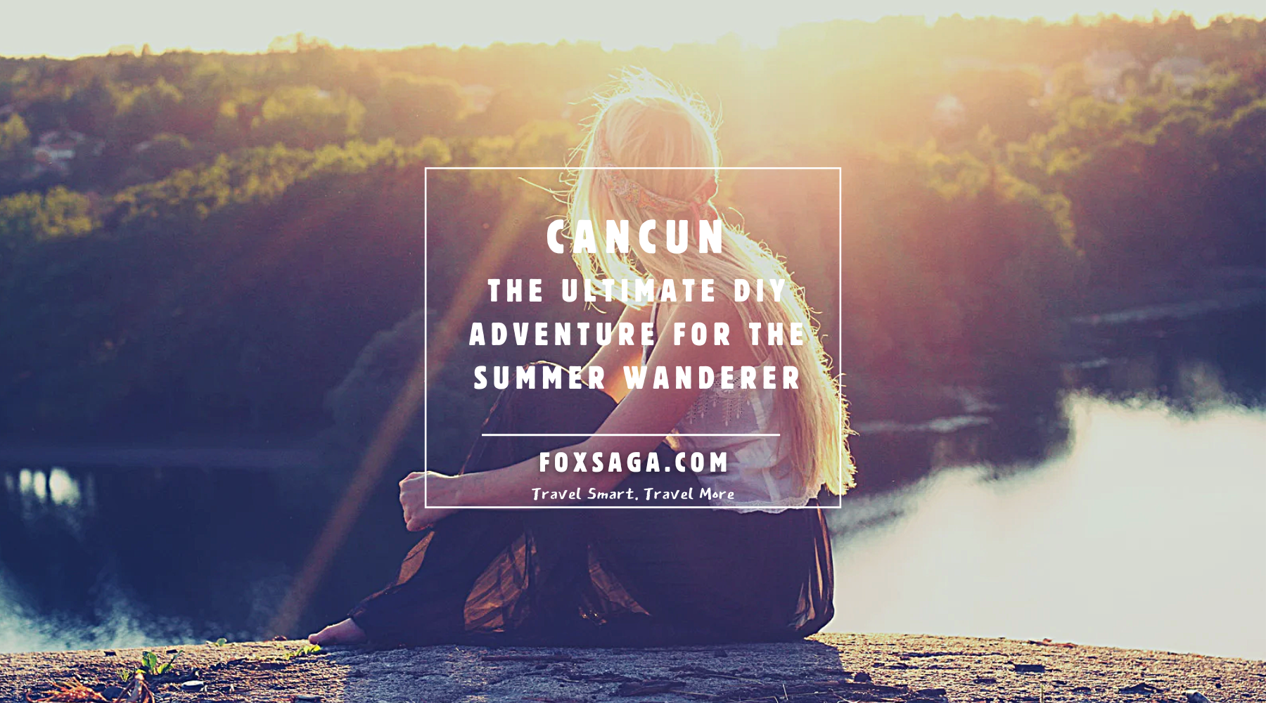 Cancun: The Ultimate DIY Adventure for the Summer Wanderer