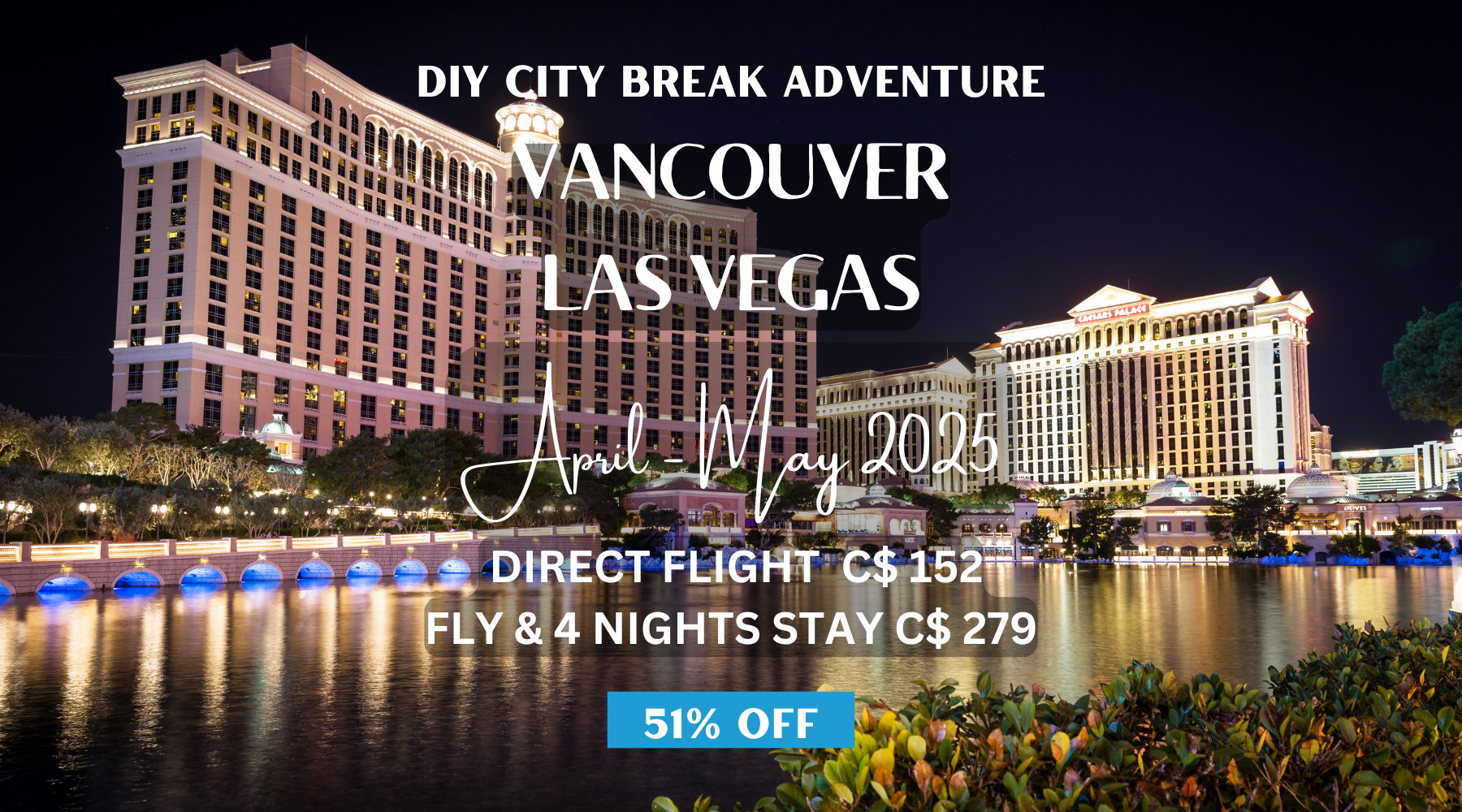 city break from vancouver to vegas diy adventure deal package vacation travel