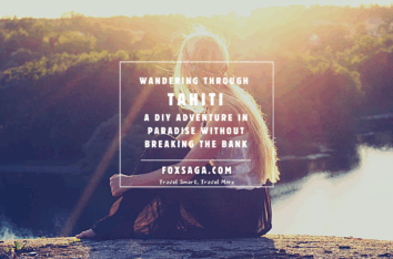 Tahiti do it yourself guide for travel adventure wanderer tourist