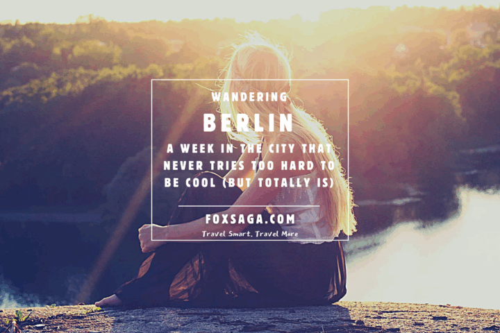 Travel tips Berlin diy adventure vacation in Europe Germany