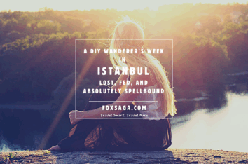Do it yourself vacation in Istanbul traveler guide adventure tips