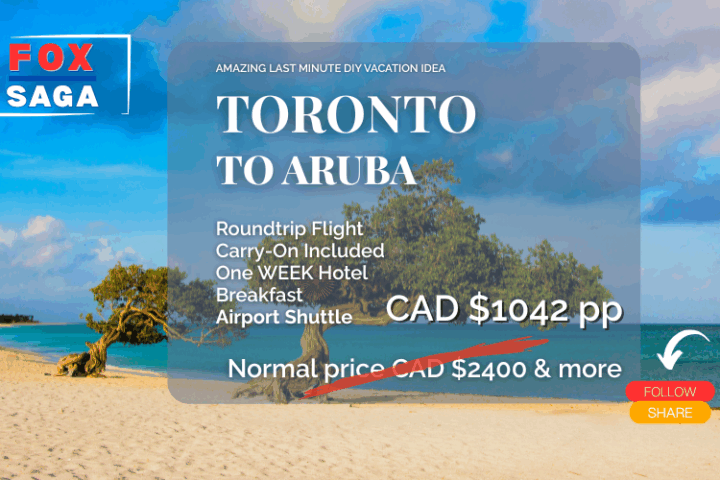 LAst minute Toronto to Aruba vacation adventure flight and hotel included