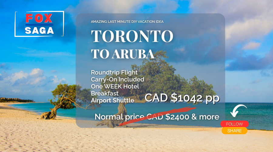 LAst minute Toronto to Aruba vacation adventure flight and hotel included
